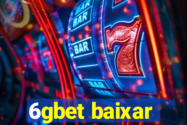 6gbet baixar